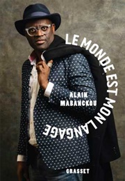 Le Monde Est Mon Langage (Alain Mabanckou)