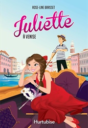 Juliette a Venise (Rose-Line Brasset)