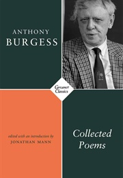 Collected Poems - Anthony Burgess (Edited by Jonathan Mann)