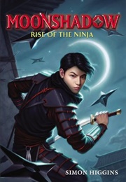 Moonshadow: Rise of the Ninja (Simon Higgins)