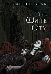 The White City (Elizabeth Bear)