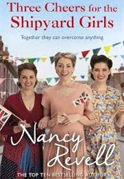 Three Cheers for the Shipyard Girls (Nancy Revell)