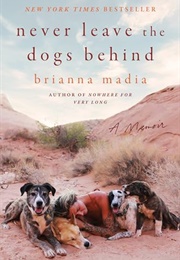 Never Leave the Dogs Behind (Brianna Madia)