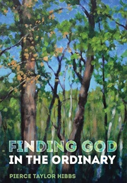 Finding God in the Ordinary (Hibbs, Pierce Taylor)