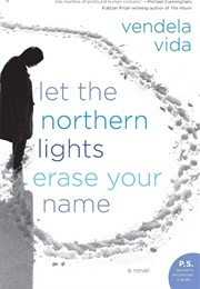 Let the Northern Lights Erase Your Name: A Novel (Vida, Vendela)