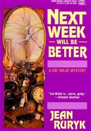 Next Week Will Be Better (Jean Ruryk)