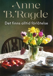 Det Finns Alltid Förlåtelse (Anne B Ragde)