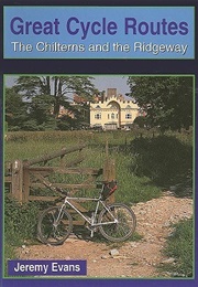 Great Cycle Routes - The Chilterns &amp; the Ridgeway (Jeremy Evans)