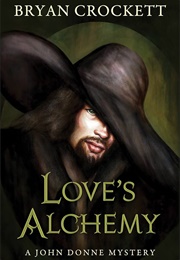 Love&#39;s Alchemy (Bryan Crockett)