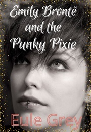 Emily Brontë and the Punky Pixie (Eule Grey)