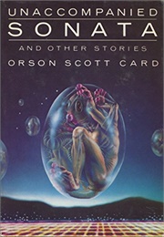 Unaccompanied Sonata and Other Stories (Orson Scott Card)