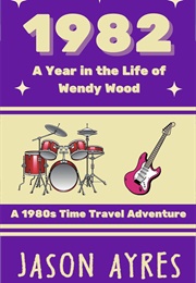 1982: A Year in the Life of Wendy Wood (Jason Ayres)