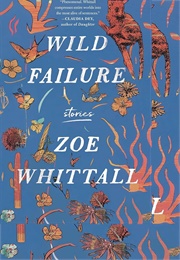 Wild Failure (Zoe Whitall)