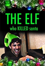 The Elf Who Killed Santa (2013)