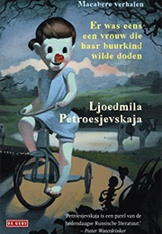 Er Was Eens Een Vrouw Die Haar Buurkind Wilde Doden (Ljoedmila Petroesjevskaja)