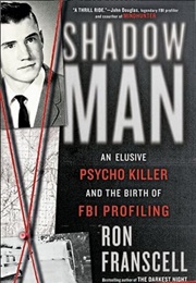 Shadowman. an Elusive Psycho Killer and the Birth of the FBI Profiling (Ron Franscell)