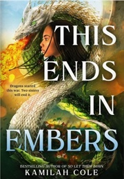 This Ends in Embers (Kamilah Cole)