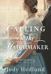 Calling on the Matchmaker (Jody Hedlund)