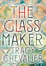 The Glassmaker: A Novel (Chevalier, Tracy)