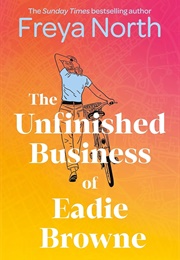 The Unfinished Business of Eadie Browne (Freya North)