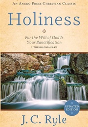 Holiness: For the Will of God Is Your Sanctification (Ryle, J. C.)