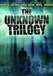 The Unknown Trilogy (2007)