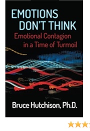 Emotions Don&#39;t Think (Bruce Hutchison)