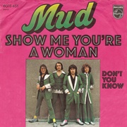 Show Me You&#39;re a Woman ...Mud