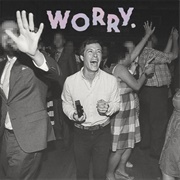 WORRY. (Jeff Rosenstock, 2016)