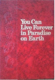 You Can Live Forever in Paradise on Earth (Watch Tower Bible)