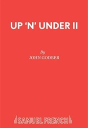 Up &#39;N&#39; Under 2 (John Godber)