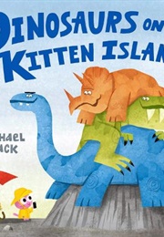 Dinosaurs on Kitten Island (Michael Slack)