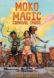 Carnival Chaos (Moko Magic #1) (Tracey Baptiste)