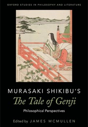 Murasaki Shikibu&#39;s the Tale of Genji: Philosophical Perspectives (Edited by James McMullen)