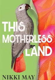 This Motherless Land (Nikki May)