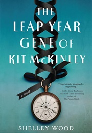 The Leap Year Gene of Kit McKinley (Shelley Wood)