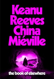 The Book of Elsewhere (China Miéville, Keanu Reeves)