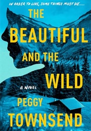 The Beautiful and the Wild (Peggy Townsend)