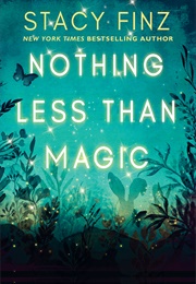 Nothing Less Than Magic (Stacy Finz)