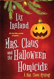 Mrs. Claus and the Halloween Homicide (Liz Ireland)