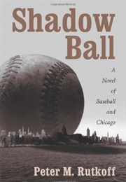 Shadow Ball (Peter M. Rutkoff)