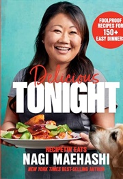 Delicious Tonight: Foolproof Recipes for 150+ Easy Dinners (Nagi Maehashi)