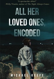 All Her Loved Ones, Encoded (Michael Keefe)