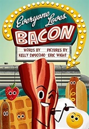 Everyone Loves Bacon (Kelly Dipucchio)