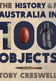 The History of Australia in 100 Objects (Toby Creswell)