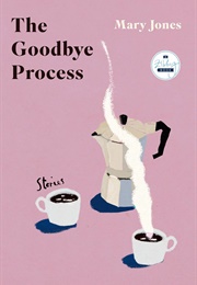 The Goodbye Process: Stories (Mary Jones)