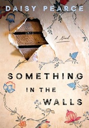 Something in the Walls (Daisy Pearce)