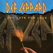 Too Late for Love - Def Leppard