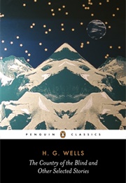 The Country of the Blind and Other Selected Stories (H. G. Wells)