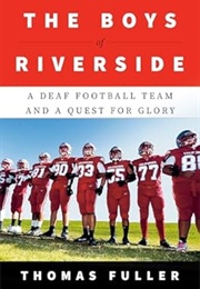 The Boys of Riverside: A Deaf Football Team and the Quest for Glory (Thomas Fuller)